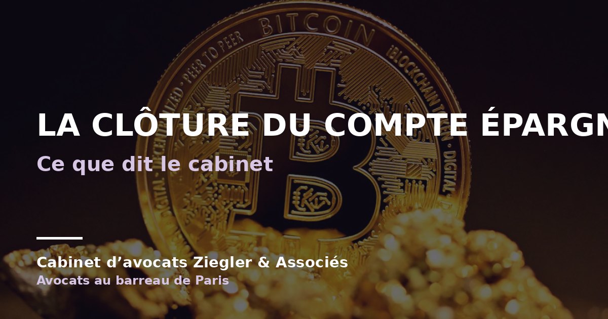 La clôture du compte épargne par arnaque avis
