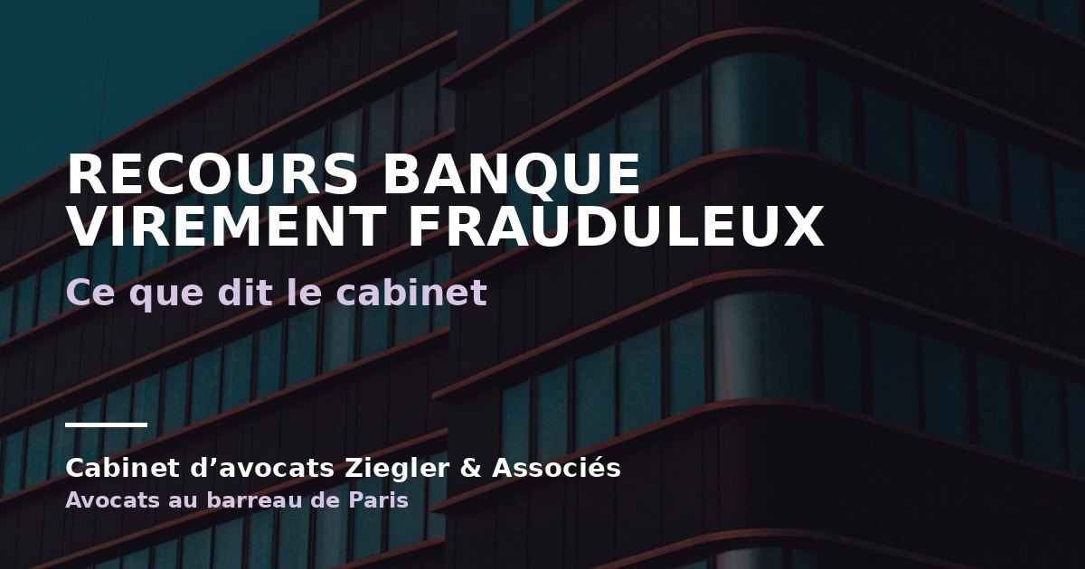 recours banque virement frauduleux