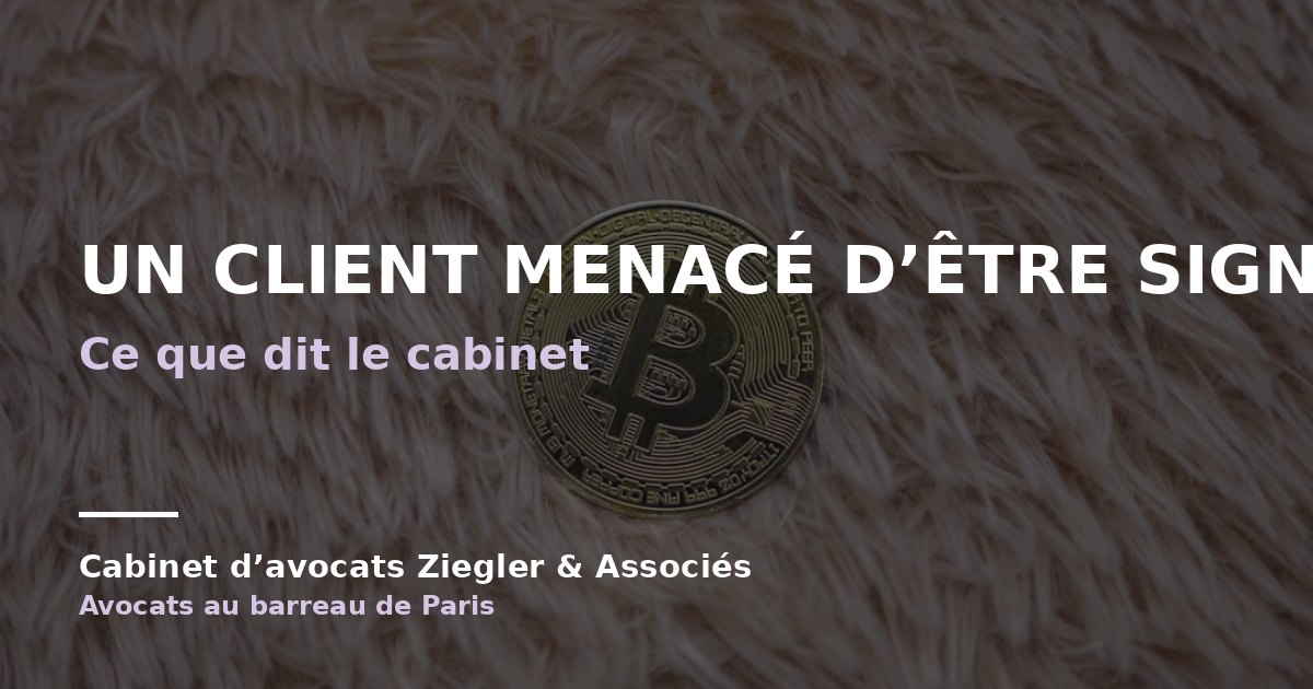 Un client menacé d’être signalé arnaque avis